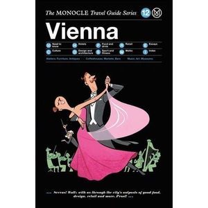 The Monocle Travel Guide to Vienna: The Monocle Travel Guide Series -- Monocle